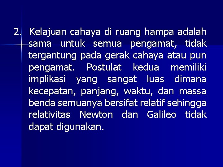 2. Kelajuan cahaya di ruang hampa adalah sama untuk semua pengamat, tidak tergantung pada