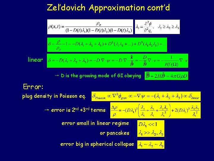 Zel’dovich Approximation cont’d linear → D is the growing mode of GI obeying Error: