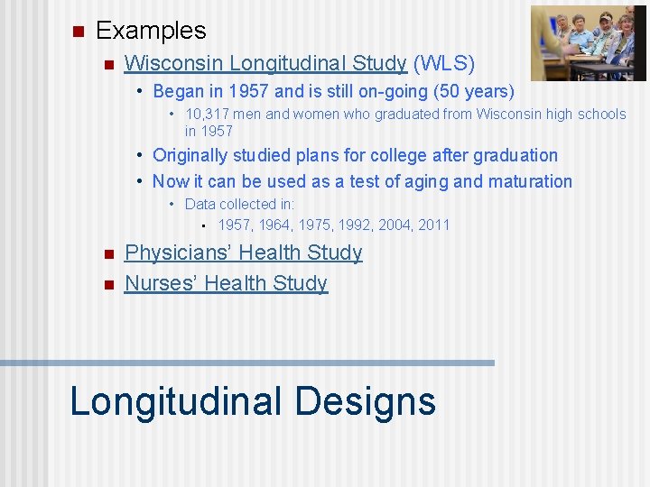 n Examples n Wisconsin Longitudinal Study (WLS) • Began in 1957 and is still