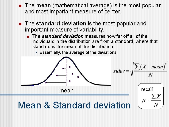 n The mean (mathematical average) is the most popular and most important measure of