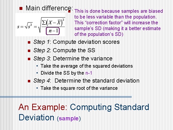 n Main difference: n This is done because samples are biased to be less