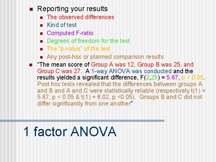 n Reporting your results The observed differences n Kind of test n Computed F-ratio