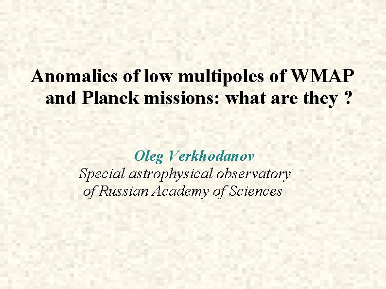 Anomalies of low multipoles of WMAP and Planck missions: what are they ? Oleg