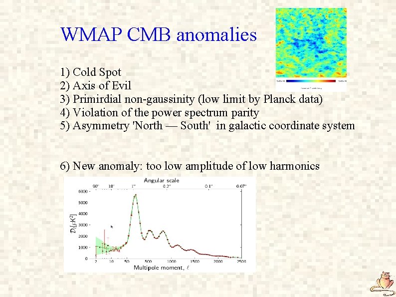 WMAP CMB anomalies 1) Cold Spot 2) Axis of Evil 3) Primirdial non-gaussinity (low