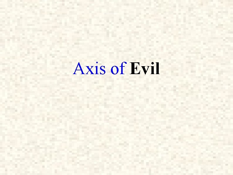 Axis of Evil 