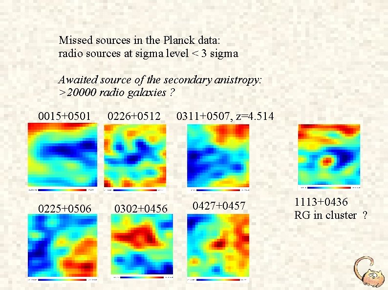 Missed sources in the Planck data: radio sources at sigma level < 3 sigma