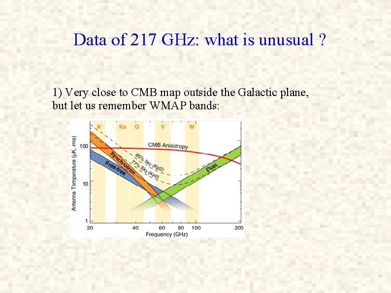 Data of 217 GHz: what is unusual ? 1) Very close to CMB map