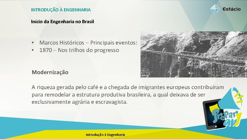 INTRODUÇÃO À ENGENHARIA Início da Engenharia no Brasil • Marcos Históricos – Principais eventos: