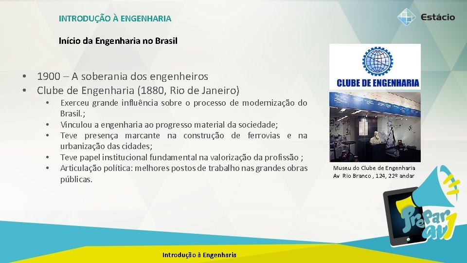 INTRODUÇÃO À ENGENHARIA Início da Engenharia no Brasil • 1900 – A soberania dos