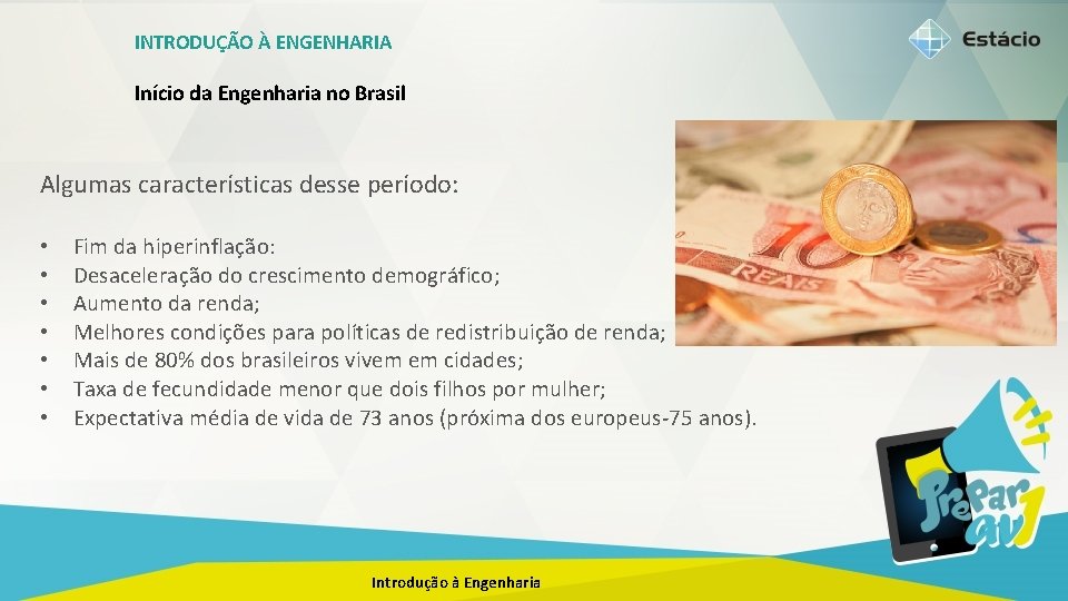 INTRODUÇÃO À ENGENHARIA Início da Engenharia no Brasil Algumas características desse período: • •