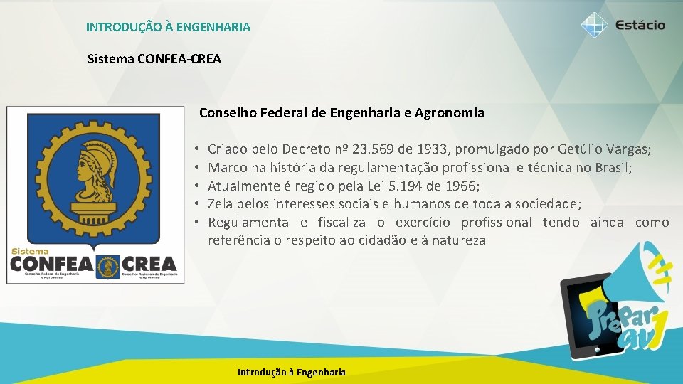 INTRODUÇÃO À ENGENHARIA Sistema CONFEA-CREA Conselho Federal de Engenharia e Agronomia • • •