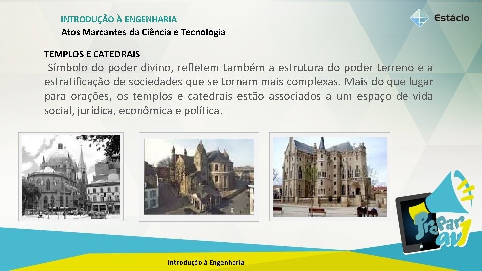 INTRODUÇÃO À ENGENHARIA Atos Marcantes da Ciência e Tecnologia TEMPLOS E CATEDRAIS Símbolo do