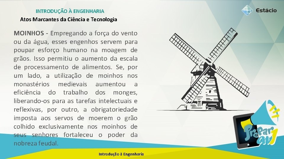 INTRODUÇÃO À ENGENHARIA Atos Marcantes da Ciência e Tecnologia MOINHOS - Empregando a força