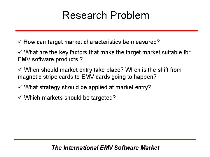 Research Problem ü How can target market characteristics be measured? ü What are the Research Problem ü How can target market characteristics be measured? ü What are the