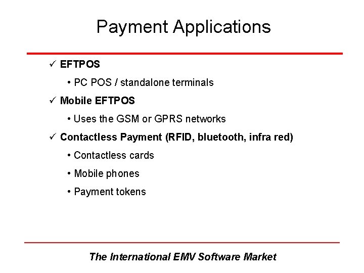 Payment Applications ü EFTPOS • PC POS / standalone terminals ü Mobile EFTPOS • Payment Applications ü EFTPOS • PC POS / standalone terminals ü Mobile EFTPOS •