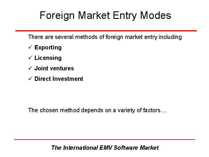 Foreign Market Entry Modes There are several methods of foreign market entry including ü Foreign Market Entry Modes There are several methods of foreign market entry including ü