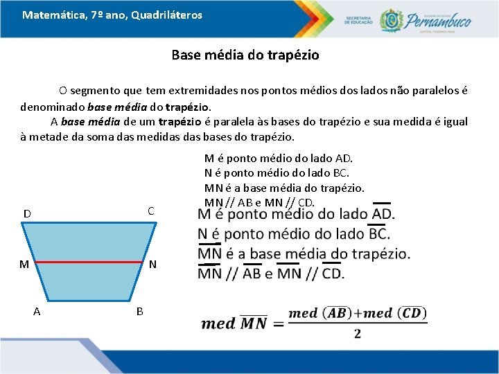 Matemática, 7º ano, Quadriláteros Base média do trapézio O segmento que tem extremidades nos