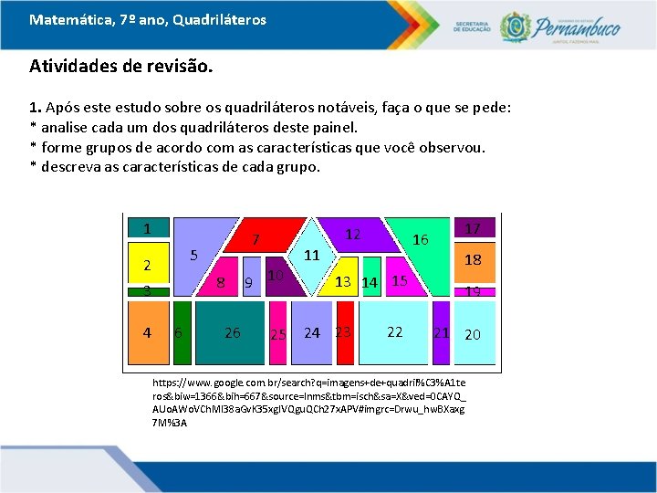 Matemática, 7º ano, Quadriláteros Atividades de revisão. 1. Após este estudo sobre os quadriláteros