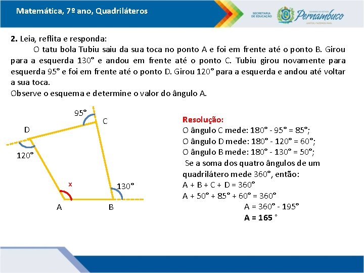 Matemática, 7º ano, Quadriláteros 2. Leia, reflita e responda: O tatu bola Tubiu saiu