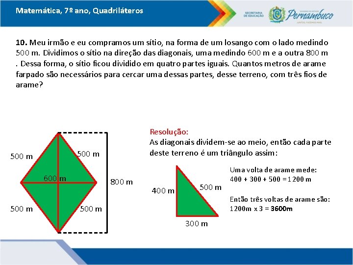 Matemática, 7º ano, Quadriláteros 10. Meu irmão e eu compramos um sítio, na forma