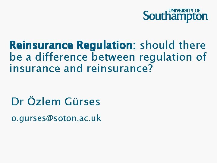 Reinsurance Regulation: should there be a difference between regulation of insurance and reinsurance? Dr