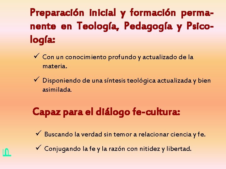 Preparación inicial y formación permanente en Teología, Pedagogía y Psicología: ü Con un conocimiento