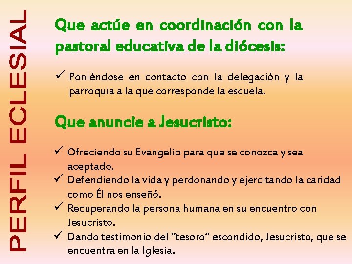 Que actúe en coordinación con la pastoral educativa de la diócesis: ü Poniéndose en