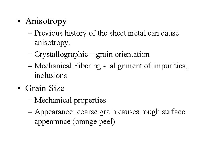 • Anisotropy – Previous history of the sheet metal can cause anisotropy. –