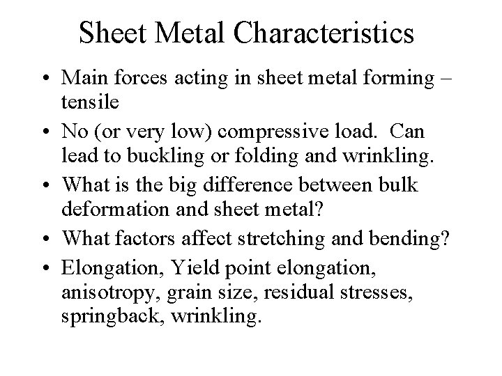 Sheet Metal Characteristics • Main forces acting in sheet metal forming – tensile •