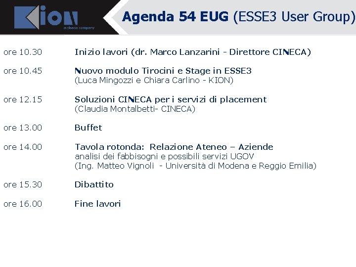Agenda 54 EUG (ESSE 3 User Group) Ore 10. 30 Inizio lavori Dottor Daniele