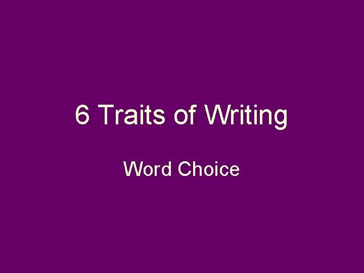6 Traits of Writing Word Choice 
