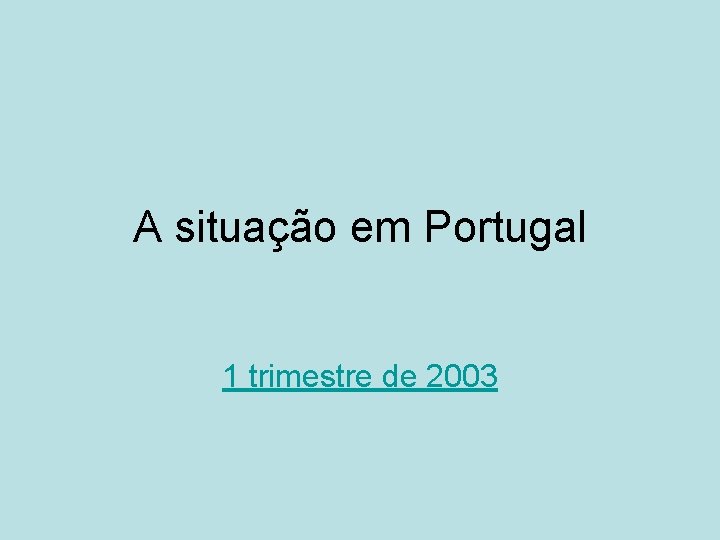 A situação em Portugal 1 trimestre de 2003 