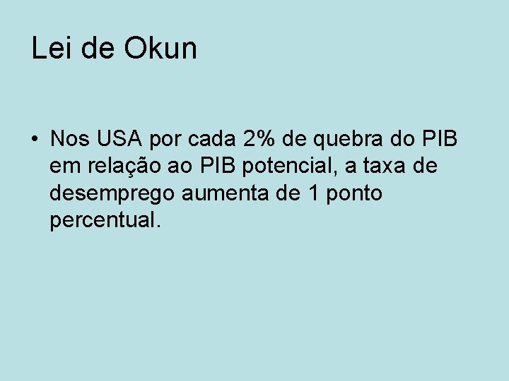 Lei de Okun • Nos USA por cada 2% de quebra do PIB em