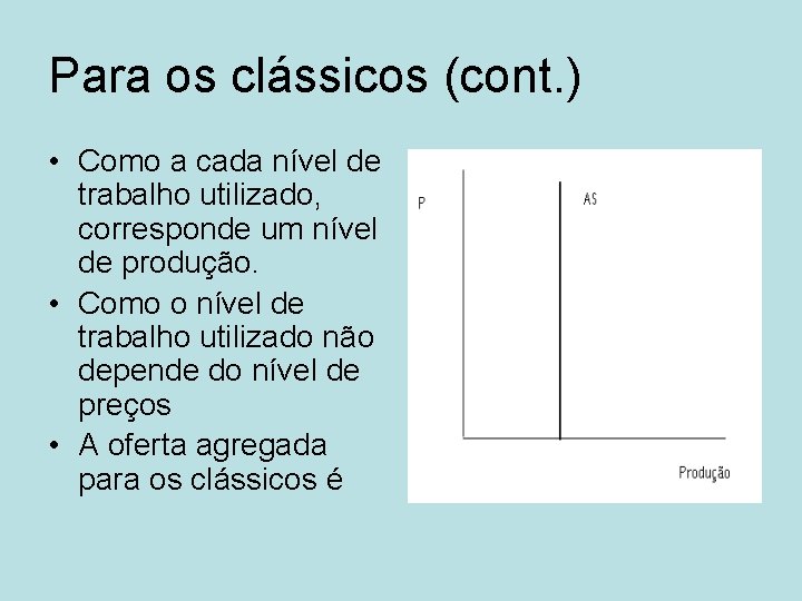 Para os clássicos (cont. ) • Como a cada nível de trabalho utilizado, corresponde