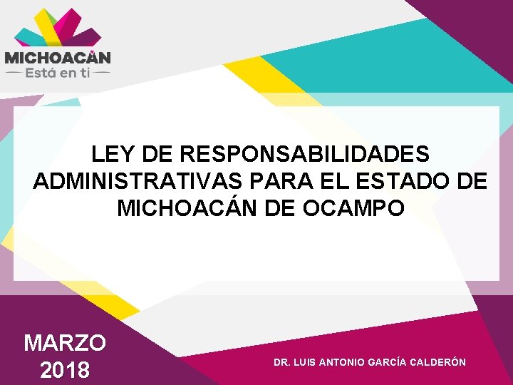 LEY DE RESPONSABILIDADES ADMINISTRATIVAS PARA EL ESTADO DE MICHOACÁN DE OCAMPO MARZO 2018 DR.