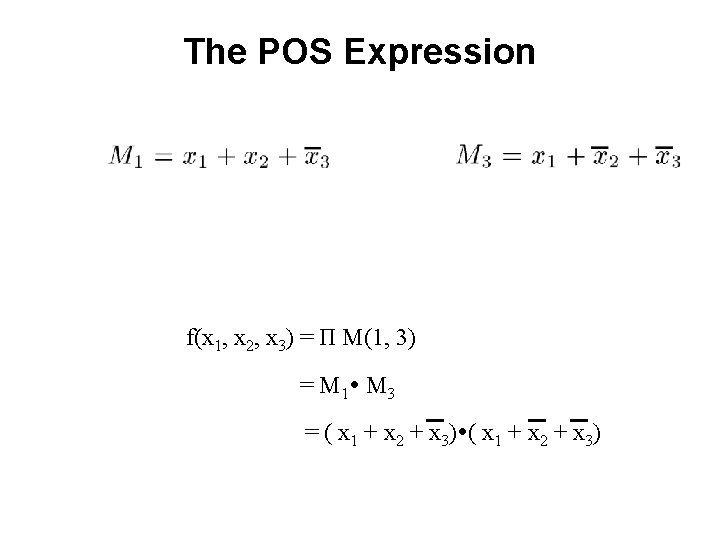 The POS Expression f(x 1, x 2, x 3) = Π M(1, 3) =