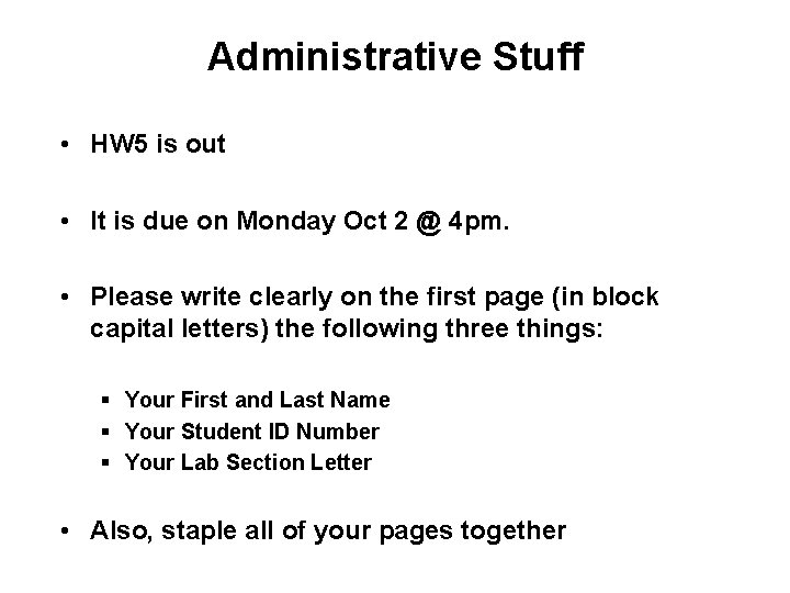 Administrative Stuff • HW 5 is out • It is due on Monday Oct