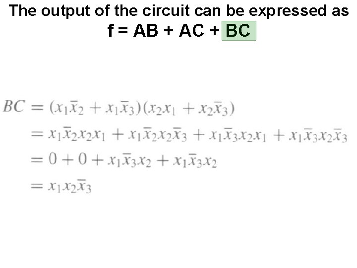 The output of the circuit can be expressed as f = AB + AC