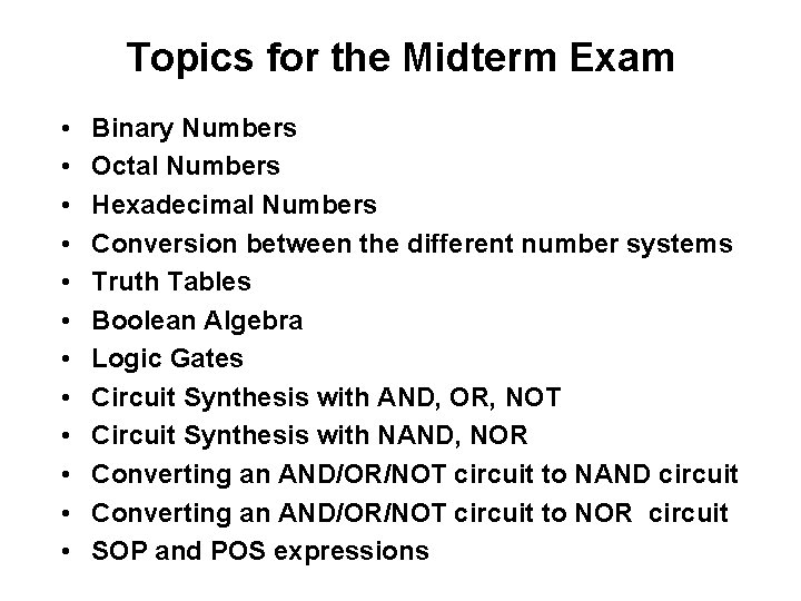 Topics for the Midterm Exam • • • Binary Numbers Octal Numbers Hexadecimal Numbers
