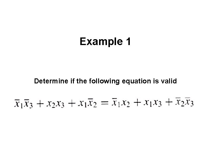 Example 1 Determine if the following equation is valid 
