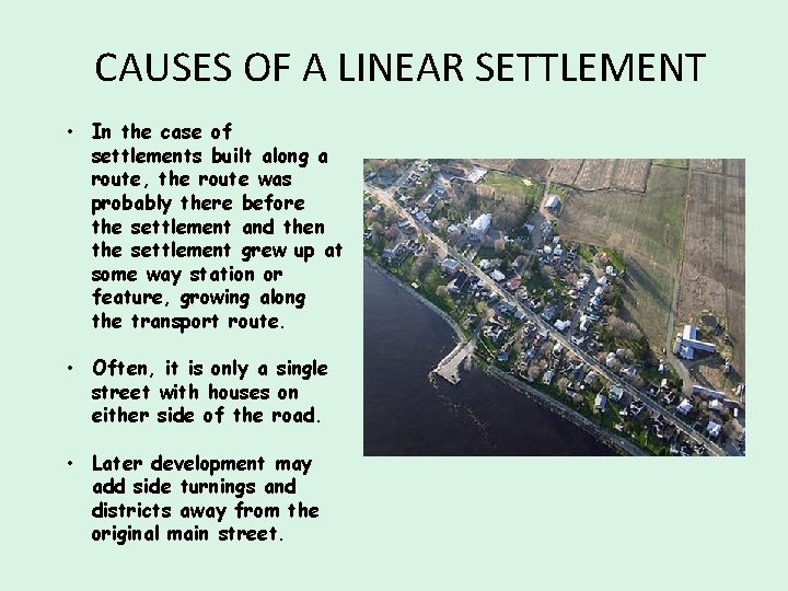 CAUSES OF A LINEAR SETTLEMENT • In the case of settlements built along a