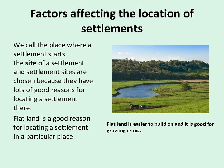 Factors affecting the location of settlements We call the place where a settlement starts