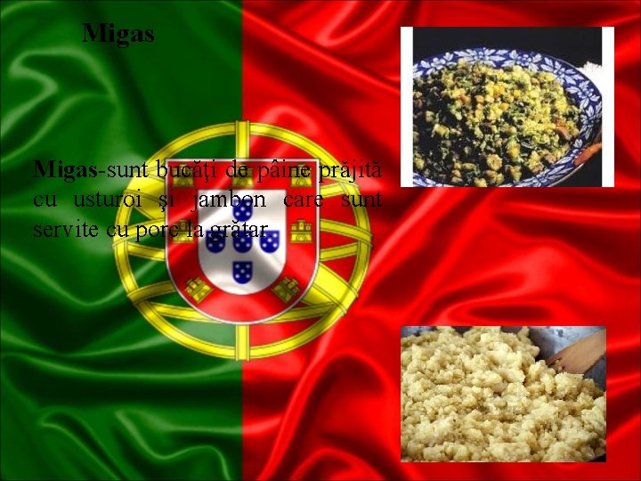 Migas Migas-sunt bucăţi de pâine prăjită cu usturoi şi jambon care sunt servite cu