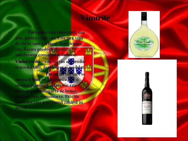  Vinurile • • • Portugalia este cunoscută, mai ales, pentru vinul său. Este