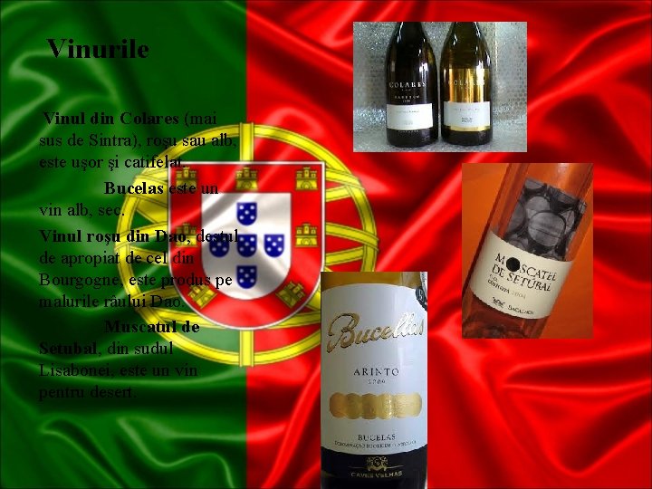  Vinurile Vinul din Colares (mai sus de Sintra), roşu sau alb, este uşor