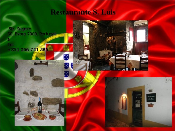  Restaurante S. Luis Str. Segeiro 30, Evora 7000, Portugali a Tel. +351 266