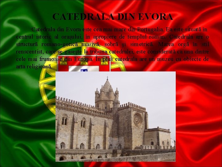 CATEDRALA DIN EVORA Catedrala din Evora este cea mai mare din Portugalia. Ea este