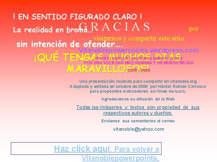 ! EN SENTIDO FIGURADO CLARO ! GRACIAS La realidad en broma… por visitarnos y