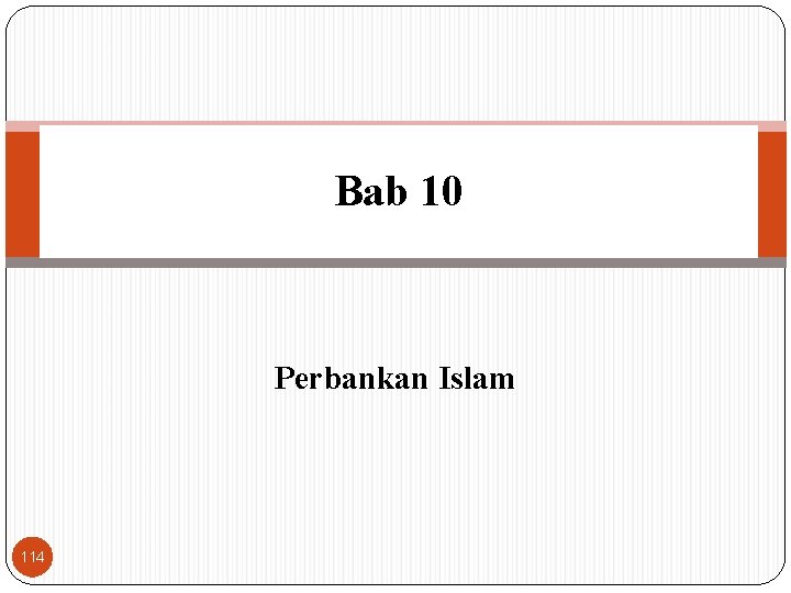 Bab 10 Perbankan Islam 114 