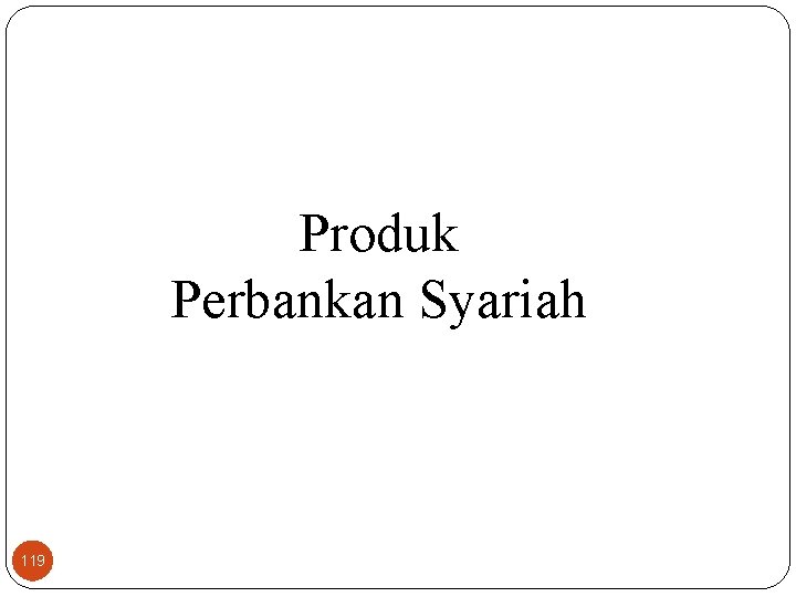 Produk Perbankan Syariah 119 